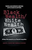 Black Wealth / White Wealth: A New Perspective on Racial Inequality: 10th Anniversary Edition
