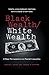 Black Wealth / White Wealth: A New Perspective on Racial Inequality: 10th Anniversary Edition