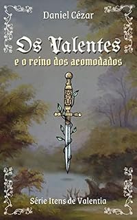 Livro Os Valentes e o Reino dos Acomodados. (Itens de Valentia Livro 1)