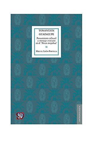 Tonantzin Guadalupe. Pensamiento n?de??huatl y mensaje cristiano en el Nican mopohua (Biblioteka Ukraintsia) (Spanish Edition) by Le?de??n-Portilla Miguel (2006-01-01)