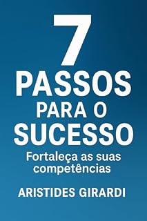 Livro 7 PASSOS PARA O SUCESSO: Fortaleça as suas competências