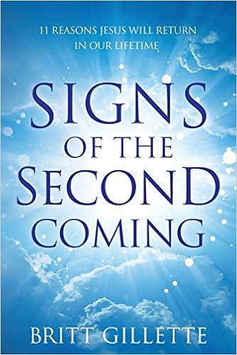 Jesus Second Coming Quotes Signs Of The Second Coming: 11 Reasons Jesus Will Return In Our Lifetime:  Gillette, Britt: 9781500792787: Amazon.com: Books