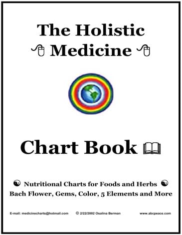 The Holistic Medicine Chart Book: Nutritional Charts for Foods and Herbs, Bach Flower, Gems, Color, 5 Elements and More