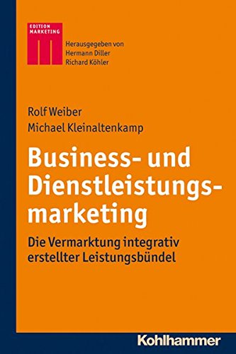 Business- Und Dienstleistungsmarketing: Die Vermarktung Integrativ Erstellter Leistungsbundel