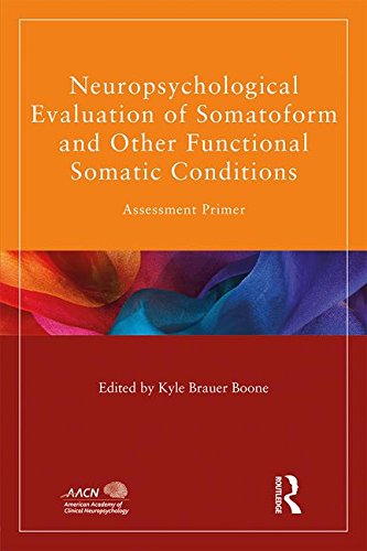 Neuropsychological Evaluation of Somatoform and Other Functional Somatic Conditions: Assessment Primer (American Academy of Clinical Neurop