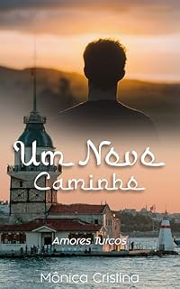 Livro Um Novo Caminho (Amores Turcos Livro 3)