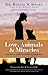 Love, Animals, and Miracles: Inspiring True Stories Celebrating the Healing Bond by Dr. Bernie S. Siegel, Cynthia Hurn