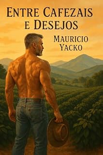 Livro Entre Cafezais e Desejos: Onde a terra é fértil para o amor e para o prazer.