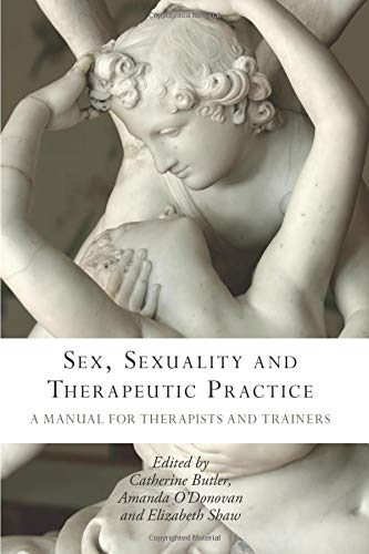 Sex, Sexuality and Therapeutic Practice: A Manual for...