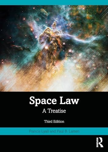 Space Law: A Treatise 2nd Edition: Lyall, Francis, Larsen, Paul B