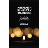 Interfaith Ministry Handbook: Prayers, Readings and Other Resources for Pastoral Settings