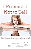 I Promised Not to Tell: Raising a transgender child