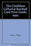 The Confident Collector Baseball Card Price Guide, 1994 by 