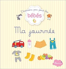 Ma Journee Premiers Pas Pour Les Bebes French Edition Lescoat Elen Amazon Com Books