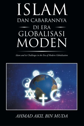 Islam Dan Cabarannya Di Era Globalisasi Moden: [Islam and Its Challenges in the Era of Modern Globalisation] (Malayalam Edition)
