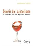 Guérir de l'alcoolisme (French Edition) by