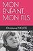 MON ENFANT, MON FILS (French Edition) by Christiane PUGLIESE