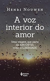 Livro A voz interior do amor: Uma viagem que parte da angústia rumo à liberdade