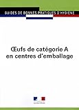 OEUFS DE CATEGORIE A EN CENTRES D'EMBALLAGE - JO N°5960 (GUIDES DE BONNES PRATIQUES D'HYGIÈNE) by 