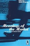 Image de Meanings of the Market: The Free Market in Western Culture (Explorations in Anthropology)
