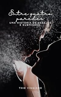 Livro Entre quatro paredes: Uma História de Desejos e Submissão