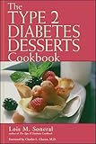 Type 2 Diabetes Desserts Cookbook, The by Lois Soneral, Charles L. Chavez