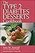 Type 2 Diabetes Desserts Cookbook, The by Lois Soneral, Charles L. Chavez