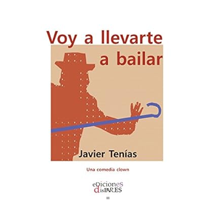 Voy a llevarte a bailar: Una comedia clown Voy a llevarte a bailar: Una comedia clown