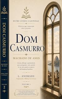 Livro Dom Casmurro: Leitura, Diálogo e Permanência (Entre Livros e Leituras Livro 2)