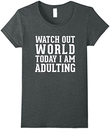 Womens Watch Out World Today I Am Adulting Humor T shirt Small Dark Heather