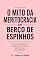 Livro O Mito da Meritocracia em Berço de Espinhos: “Se você nasceu pobre, a culpa de morrer pobre também é sua. Será mesmo?”