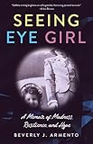 Seeing Eye Girl: A Memoir of