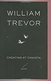 Cheating at Canasta: Stories by William Trevor