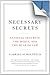 Necessary Secrets: National Security, the Media, and the Rule of Law