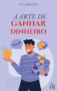 Livro A Arte de Ganhar Dinheiro: Ou Regras de Ouro para se Ganhar Dinheiro