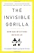 The Invisible Gorilla: How Our Intuitions Deceive Us - Book by Christopher Chabris