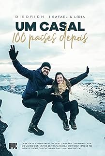 Livro UM CASAL & 100 PAÍSES DEPOIS: COMO DOIS JOVENS BRASILEIROS SE TORNARAM O PRIMEIRO CASAL DO MUNDO COM MENOS DE TRINTA ANOS A CONHECER MAIS DE 100 PAÍSES E TODOS OS CONTINENTES INCLUINDO ANTÁRTIDA.