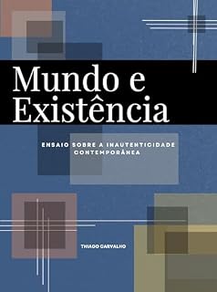 Livro Mundo e Existência: Ensaio sobre a inautenticidade contemporânea