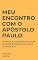 Livro Meu encontro com o apóstolo Paulo: Um diálogo inspirador com o maior escritor do Novo Testamento