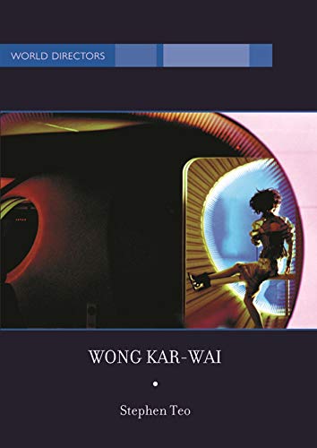 Wong Kar-Wai (World Directors) by Stephen Teo