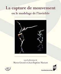 La  capture de mouvement ou Le modelage de l'invisible