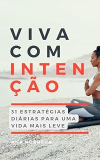 Livro VIVA COM INTENÇÃO: 31 Estratégias Diárias para uma Vida mais Leve
