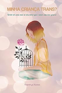 Livro Minha Criança Trans?: Relato de uma mãe ao descobrir que o amor não tem gênero