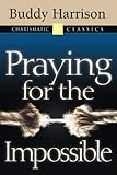 Praying for the Impossible (Charismatic Classics) by Buddy Harrison