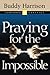 Praying for the Impossible (Charismatic Classics) by Buddy Harrison