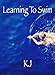 Learning To Swim by K J