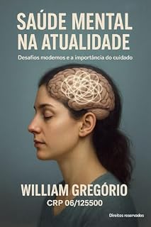 Livro Saúde Mental na Atualidade: Desafios modernos e a importância do cuidado psicológico