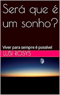 Livro Será que é um sonho?: Viver para sempre é possível