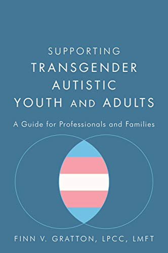 D.o.w.n.l.o.a.d Supporting Transgender Autistic Youth and Adults: A Guide for Professionals and Families P.D.F