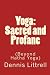 Yoga: Sacred and Profane: (Beyond Hatha Yoga) by Dennis Littrell